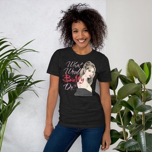 What Would Buffy Do? Unisex t-shirt