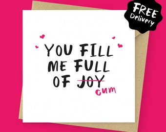 You fill me full of cum Funny Adult Valentine’s Card for him // Rude Anniversary card for boyfriend, fiancé, husband or partner