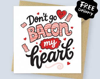 Funny Bacon Valentine’s Card for him or her // Don’t Go Bacon My Heart Love Card // Anniversary Card for Boyfriend Girlfriend