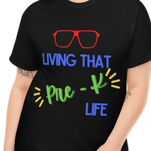 Pre-Kindergarten Teacher T-shirt - Living that Pre-K Life: Unisex Adult Sizes S - 5XL