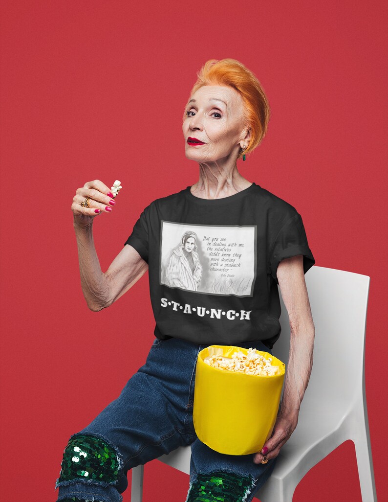 Little Edie Grey Gardens Staunch S T A U N C H T Shirt: Unisex