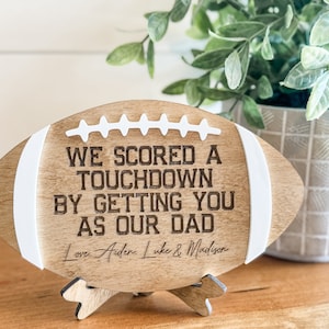 We Scored A Touchdown By Getting You As Our Dad,  Father&#39;s Day Gift,  Gifts for Dads, Football Sign for Dads, Dad Gift, Sports Dad Gift