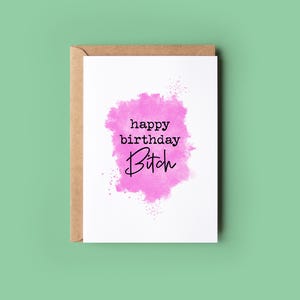 Funny Bitch Birthday Card - For Him Her - Best Friend - BFF - Rude - Offensive - Cheeky - Joke - LOL - Adult Humour Cards - Bitch - Sister