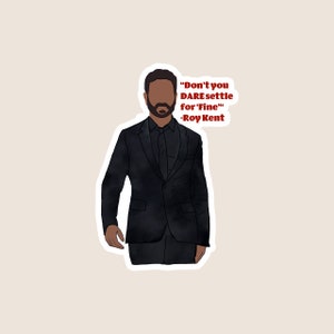 Roy Kent "Don't You Dare Settle for Fine" Sticker