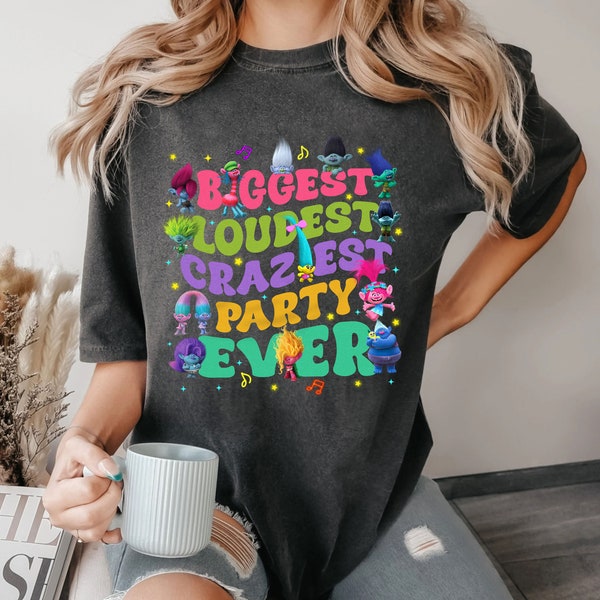 Trolls Band Together Shirt Biggest Loudest Craziest Party Ever Trolls Shirts, Trolls Cartoon Birthday Shirt