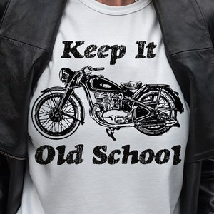 Vintage Motorcycle Shirt &quot;Keep It Old School&quot;, Perfect TShirt Gift for Harley Davidson, Triumph and Indian Motorcycle Fans