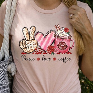 Coffee Valentine T-shirt, Peace Love Coffee Design, Perfect for Valentine’s Day Gift for Her, Mom, Wife or Girlfriend, Coffee Lovers Tee