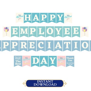 May include: A printable banner with blue and light blue pennants that reads "HAPPY EMPLOYEE APPRECIATION DAY". The pennants have illustrations of balloons and text that says "We Appreciate You", "You Are Simply The Best", and "Thank You For All That You Do".