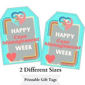 May include: Two printable gift tags with a turquoise background, a gray rectangle with the text "HAPPY Case Management WEEK" and a pink heart with two hands holding a heart. The tags are in two different sizes.