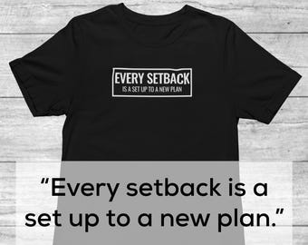 Every Setback is a Setup to New Plan Tee | Positive Tees for Men | Entrepreneurship Shirts | Inspirational Shirt | Motivational Quote Tee