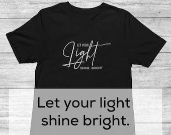 Let Your Light Shine Bright Shirt | Christian Shirt | Shine Bright T-shirt | Motivational Shirt | Positive Quote Shirt | Empowerment Tee