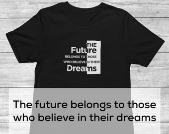 The Future Belongs To Those Who Believe In The Beauty Of Their Dreams | Motivational Shirts for Mens | Mens Inspirational Quote T-shirt