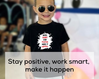 Stay Positive, Work Smart, Make It Happen Shirt | Motivational Shirt | Inspirational T-Shirt | Kids Empowerment Shirt | Positive Quotes Tees