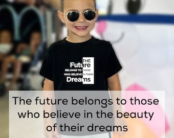 The Future Belongs To Those Who Believe In The Beauty Of Their Dreams | Motivational Shirts for Kids | Inspirational Quote T-shirt