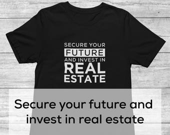 Secure Your Future Shirt | Entrepreneur Shirt | Real Estate Shirt | Inspirational Tee | Motivational Shirt | Investor Shirt | Realtor Shirt