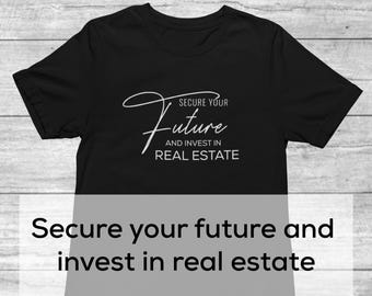 Secure Your Future Shirt | Entrepreneur Shirt | Real Estate Shirt | Inspirational Tee | Motivational Shirt | Investor Shirt | Realtor Shirt