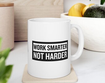 Work Smarter Not Harder White Ceramic Coffee Mug | Inspired Mug | Entrepreneur Mug | Hustle Mug | Positive Quotes Mug | Motivational Gift