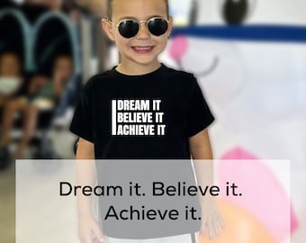 Dream it, Believe it, Achieve it Shirt | Back to School Shirt | Positive Vibes Shirt | Inspiring Shirt, Encouragement Shirts | Success Quote