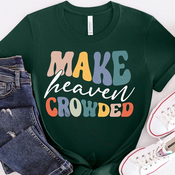 Make Heaven Crowded Tee