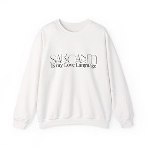 Sarcasm is my Love Language Sweatshirt, Sarcastic Humor Gift, Unisex Jumper, Hilarious Crewneck Pullover, Casual Top, Gift for Friends