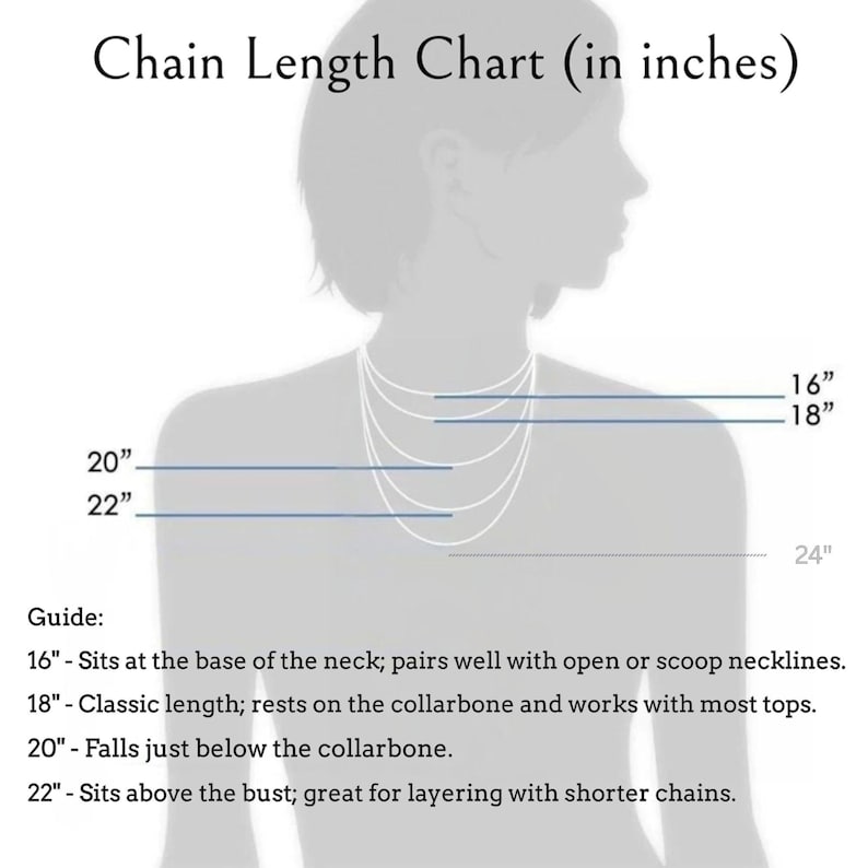 Illustrated necklace-length guide for 16", 18", 20", and 22" chains on a woman’s silhouette.
- 16" sits high at the base of the neck.
- 18" rests on the collarbone.
-  20" falls just below the collarbone.
-  22" sits above the bust, ideal for layering with shorter chains.
