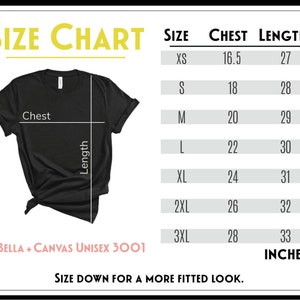 Peut inclure: Tableau des tailles pour les t-shirts unisexes Bella + Canvas 3001. Le tableau indique les mesures de la poitrine et de la longueur en pouces pour les tailles XS &agrave; 3XL.
