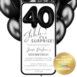 May include: Black and white birthday party invitation with a smartphone design. The invitation features a large black number 40 balloon and the text "Shhh... It's a Surprise!"  The invitation is for Jack Walker's 40th birthday party. The party is on Saturday, November 18th at 7:00 PM. The RSVP deadline is November 5th.