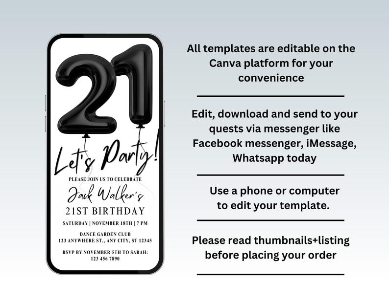 May include: A black and white digital invitation for a 21st birthday party. The invitation features a black balloon number 21 and the text "Let's Party!"  The invitation includes the name "Jack Walker's", the date "November 18th", the time "7 PM", the location "Dance Garden Club", and the address "123 Anywhere St., Any City, ST 12345".