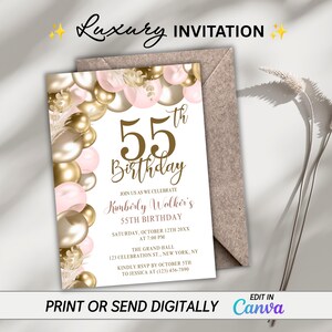 May include: A luxury invitation for a 55th birthday celebration. The design features gold and pink balloons, with the text "55th Birthday" in gold. The invitation includes event details and the option to print or send digitally.