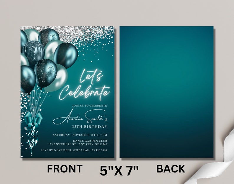 May include: A teal and silver birthday invitation with the text "Let's Celebrate" and "Amelia Smith's 35th Birthday." The front features balloons and a bow. The back is a solid teal color. The invitation measures 5" x 7".
