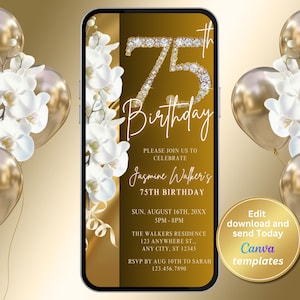 May include: A digital invitation for a 75th birthday celebration. The design features a gold and brown background with white orchids and gold balloons. The invitation includes the text "75th Birthday" and event details. The invitation also includes the text "Edit download and send Today Canva templates."