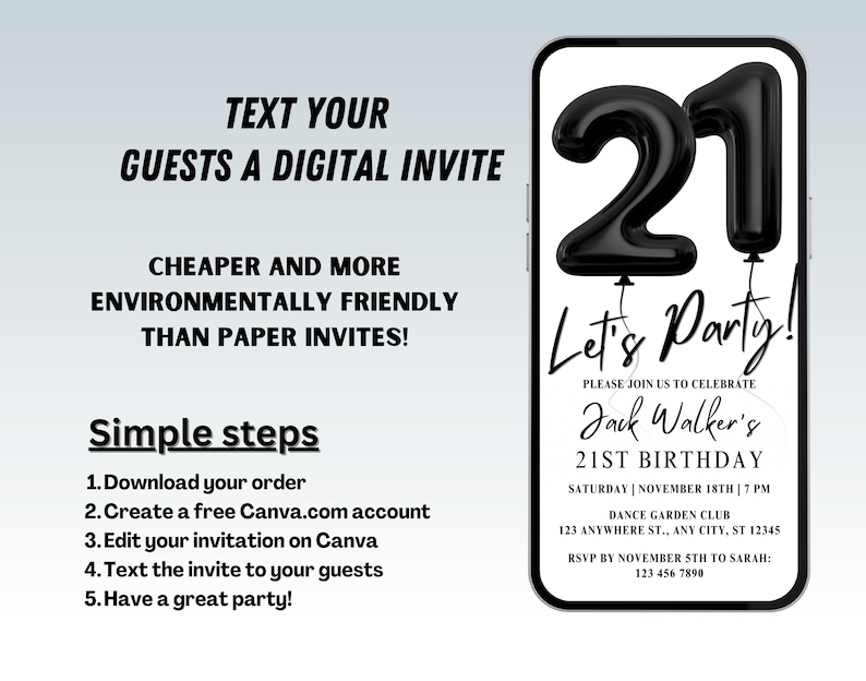 May include: A black and white digital invitation for a 21st birthday party. The invitation features a phone screen with the number 21 in black balloons and the text "Let's Party!"  The invitation includes the birthday person's name, date, time, and location.  The text "Please join us to celebrate Jack Walker's 21st Birthday" is included.  The invitation also includes the text "RSVP by November 5th to Sarah: 123 456 7890".