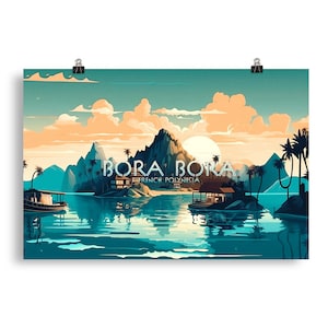 May include: A colorful illustration of Bora Bora, French Polynesia, with a sunset sky, lush green islands, and turquoise water. The text "Bora Bora, French Polynesia" is displayed in a retro style font.