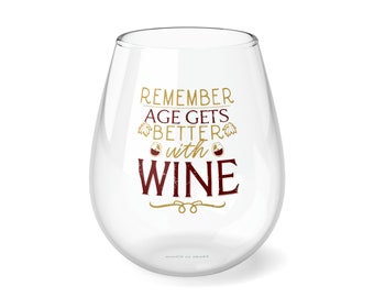 Remember, Age Gets Better with Wine! Stemless Wine Glass, 11.75oz