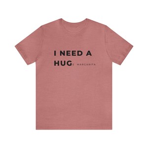 I need a HUG (huge margarita) tee