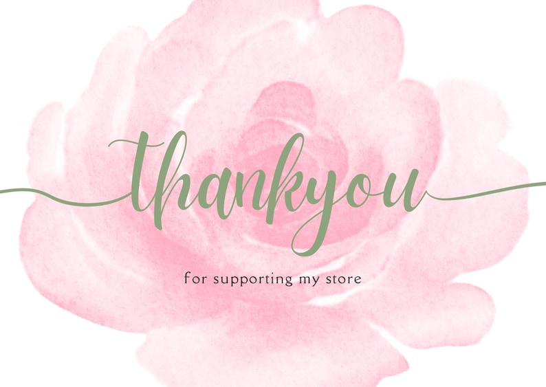 May include: A pink watercolor flower with the text "thank you" and the words "for supporting my store" below.