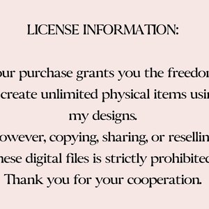 May include: Text-based license information for digital files.  The text states that the purchase grants the freedom to create unlimited physical items using the designs, but copying, sharing, or reselling the digital files is strictly prohibited.  The text ends with "Thank you for your cooperation."
