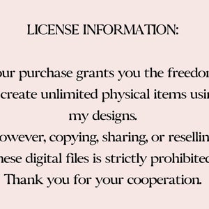 May include: Text-based license information for digital files.  The text states that the purchase grants the freedom to create unlimited physical items using the designs, but copying, sharing, or reselling the digital files is strictly prohibited.  The text ends with "Thank you for your cooperation."