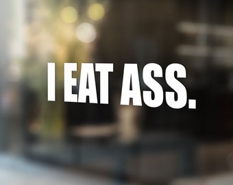 I Eat Ass Vinyl Decal, Funny Car Bumper Sticker