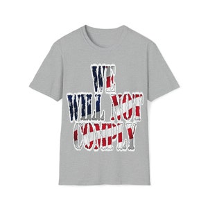 We will not comply, hand drawn, America, flag, unique, gift Unisex Softstyle T-Shirt