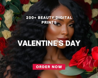 200+ Valentines Day Beauty Digital Prints
