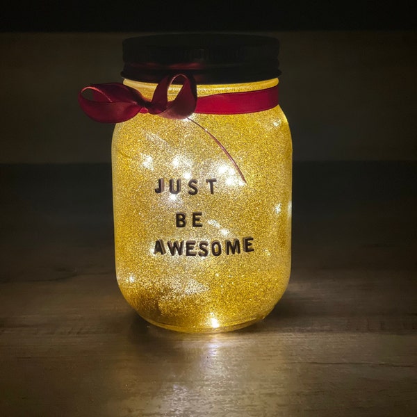 Hand crafted gold glittered “Just Be Awesome” glass jar.  Includes firefly lighting.  Simply beautiful when lit up.  Great gift idea!!!