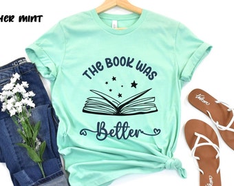 The Book Was Better, Book Lover Shirt, Reading Week Shirt, Gift for Readers, Cute Librarian Shirt