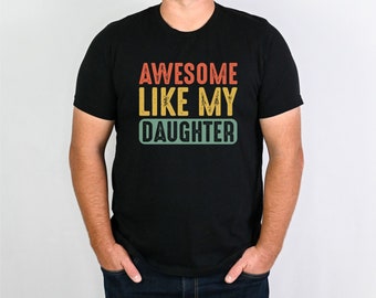 Awesome Like My Daughter, Father's Day Gift, Girl Dad Shirt