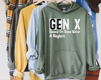 Gen X Hoodie, Gen X Sweatshirt, Hose Water and Neglect Hoodie