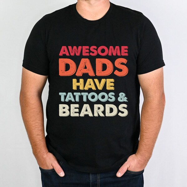 Father's Day Shirt, Gift for Dad, Tattoos and Beards Shirt