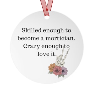 Metal Ornaments; mortician; embalmer; funeral director; death care; Christmas; holiday; crazy; skilled