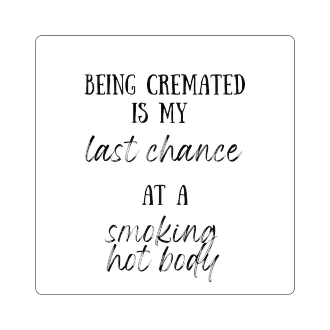 Smokin Hot Body...cremation Sticker - Etsy