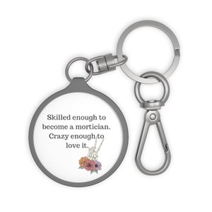 Keyring Tag; mortician; embalmer; funeral director; crazy; skilled; love it