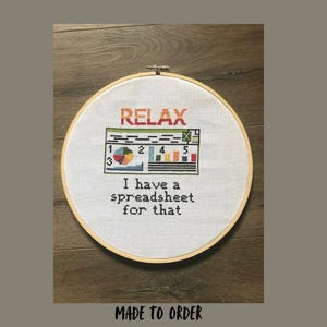 Relax, I Have a Spreadsheet for That - Funny Cross Stitch Office Decor